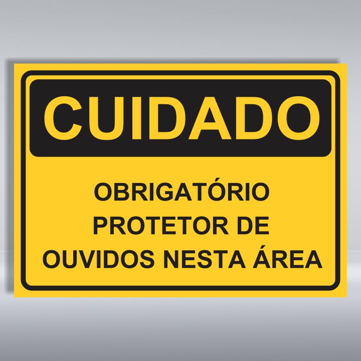 PLACA DE CUIDADO | OBRIGATÓRIO PROTETOR DE OUVIDOS NESTA ÁREA